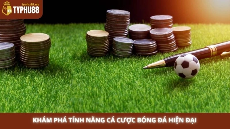 Cá cược bóng đá Typhu88 - Bí kíp bắt kèo thơm từ chuyên gia 3 Khám phá tính năng cá cược bóng đá hiện đại