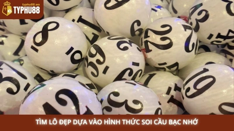 Lô đẹp hôm nay - Gợi ý soi cầu 3 miền chuẩn xác từ Typhu88 2 Tìm lô đẹp dựa vào hình thức soi cầu bạc nhớ