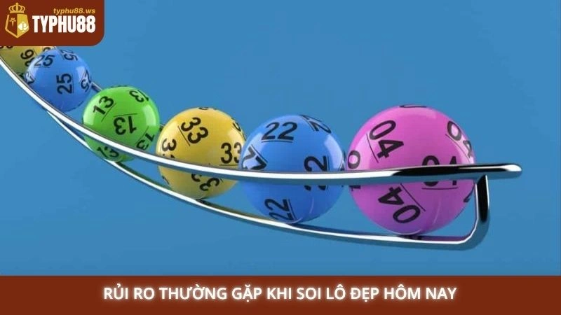 Lô đẹp hôm nay - Gợi ý soi cầu 3 miền chuẩn xác từ Typhu88 3 Rủi ro thường gặp khi soi lô đẹp hôm nay