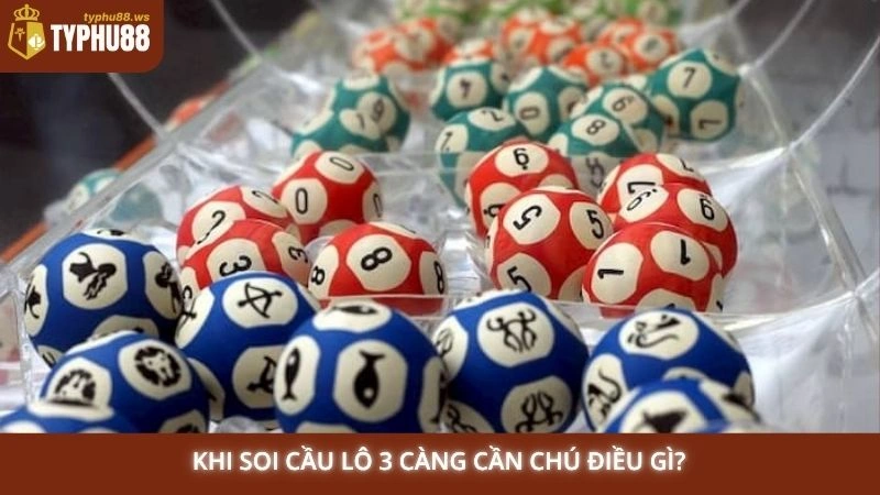 Soi cầu lô 3 càng hôm nay - Bắt lô 3 càng miễn phí, chính xác 3 Khi soi cầu lô 3 càng cần chú điều gì?