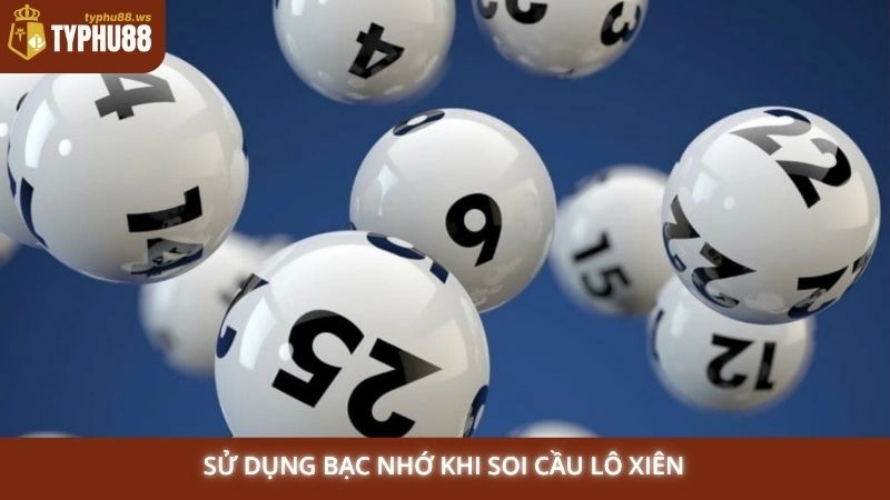 Soi cầu lô xiên 2, 3, 4 - Bí kíp đánh lô xiên dễ trúng nhất 1 Sử dụng bạc nhớ khi soi cầu lô xiên