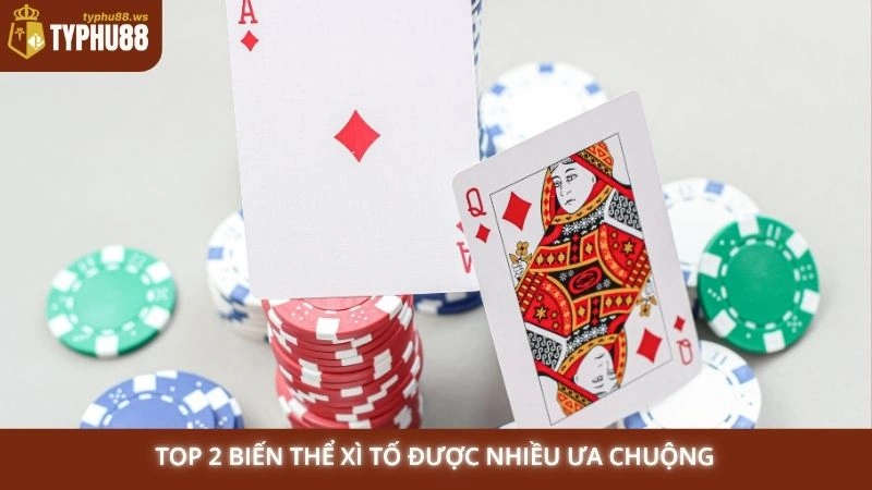 Xì Tố online Typhu88 - Hướng dẫn chơi Poker cho người mới 2 Top 2 biến thể Xì Tố được nhiều ưa chuộng